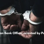 Indian Bank Officer arrested by Police